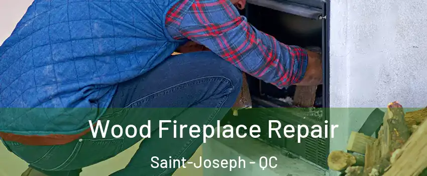  Wood Fireplace Repair Saint-Joseph - QC