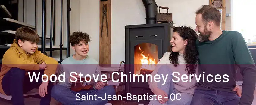 Wood Stove Chimney Services Saint-Jean-Baptiste - QC