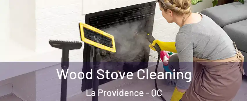  Wood Stove Cleaning La Providence - QC