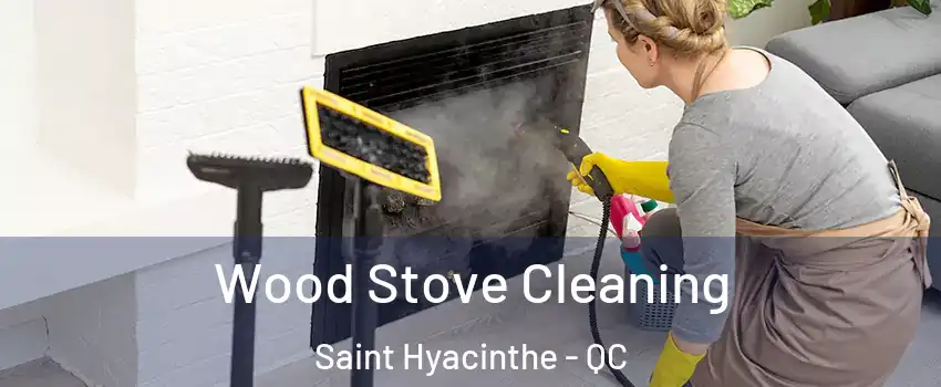  Wood Stove Cleaning Saint Hyacinthe - QC
