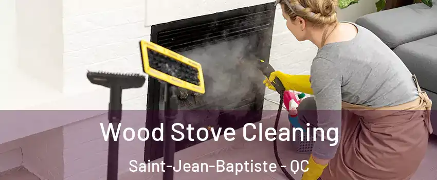  Wood Stove Cleaning Saint-Jean-Baptiste - QC