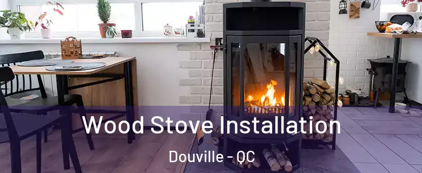  Wood Stove Installation Douville - QC
