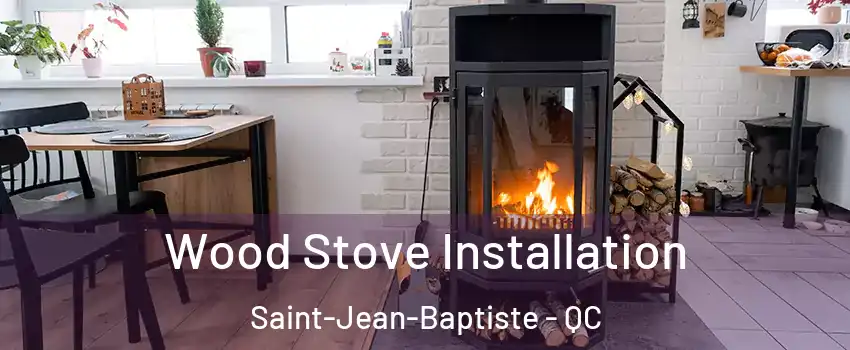  Wood Stove Installation Saint-Jean-Baptiste - QC