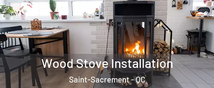  Wood Stove Installation Saint-Sacrement - QC