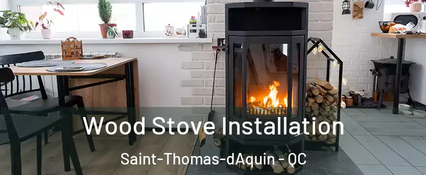  Wood Stove Installation Saint-Thomas-dAquin - QC
