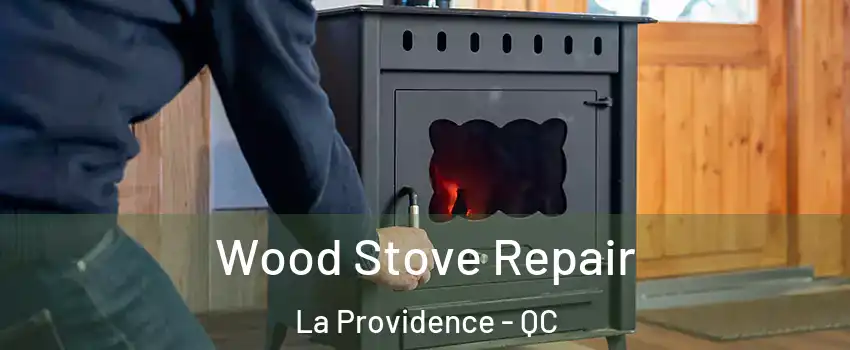  Wood Stove Repair La Providence - QC