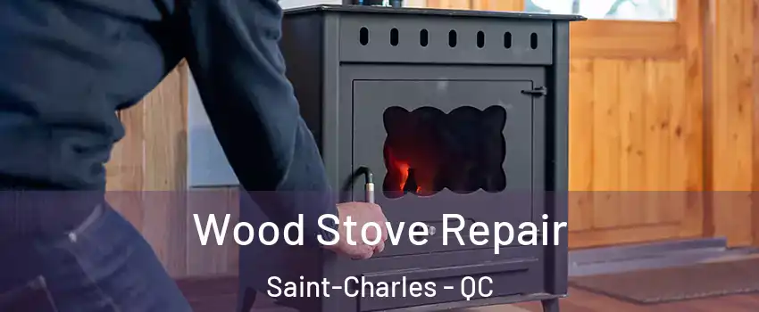  Wood Stove Repair Saint-Charles - QC